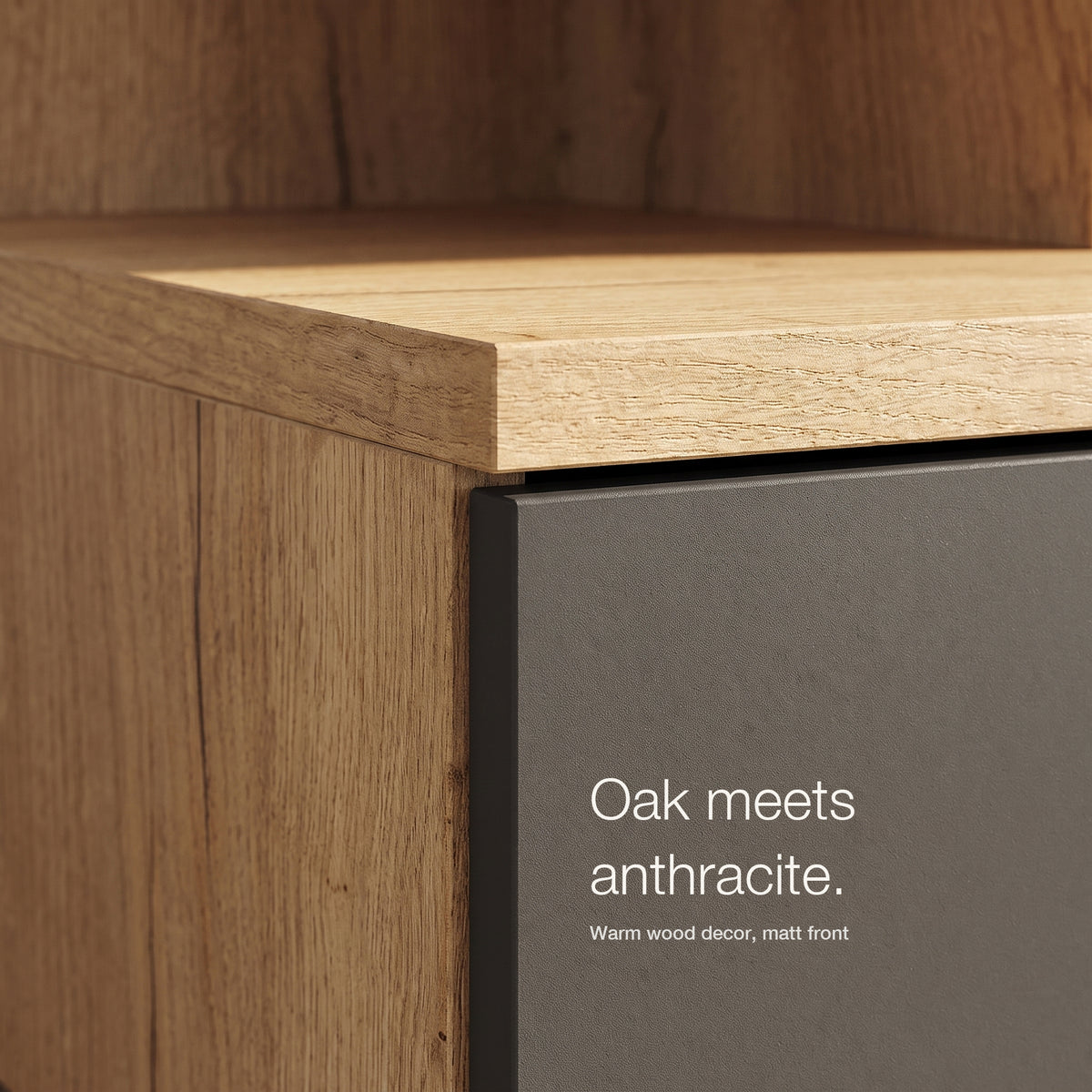 Oak meets anthracite. Warm wood decor, matt front